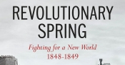 Peter McPhee reviews 'Revolutionary Spring: Fighting for a new world, 1848–1849' by Christopher Clark