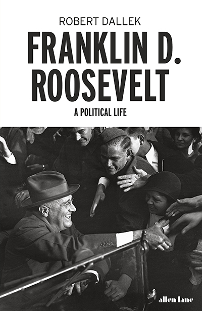 Andrew Broertjes reviews &#039;Franklin D. Roosevelt: A political life&#039; by Robert Dallek