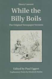 Paul Brunton reviews 'While the Billy Boils' by Henry Lawson and 'Biography of a Book: Henry Lawson’s 'While the Billy Boils'' by Paul Eggert