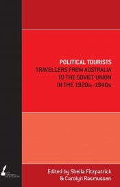 John Thompson reviews 'Political Tourists: Travellers from Australia to the Soviet Union in the 1920s–1940s' edited by Sheila Fitzpatrick and Carolyn