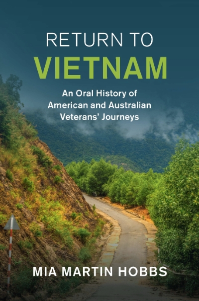 Peter Edwards reviews &#039;Return to Vietnam: An oral history of American and Australian veterans’ journeys&#039; by Mia Martin Hobbs