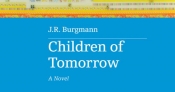 Naama Grey-Smith reviews 'Children of Tomorrow' by J.R. Burgmann