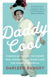 Tali Lavi reviews 'Daddy Cool: Finding my father, the singer who swapped Hollywood fame for home in Australia' by Darleen Bungey