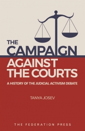 John Eldridge reviews 'The Campaign against the Courts: A history of the judicial activism debate' by Tanya Josev
