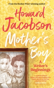 Don Anderson reviews 'Mother’s Boy: A writer’s beginnings' by Howard Jacobson