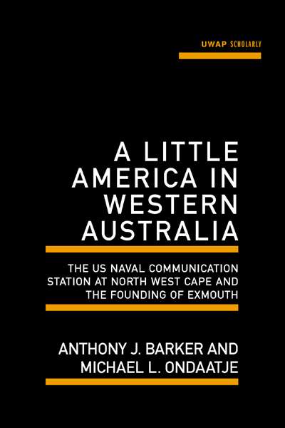 Seumas Spark reviews &#039;A Little America in Western Australia&#039; by Anthony J. Barker and Michael L. Ondaatje