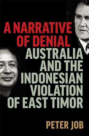 Ken Ward reviews &#039;A Narrative of Denial: Australia and the Indonesian violation of East Timor&#039; by Peter Job