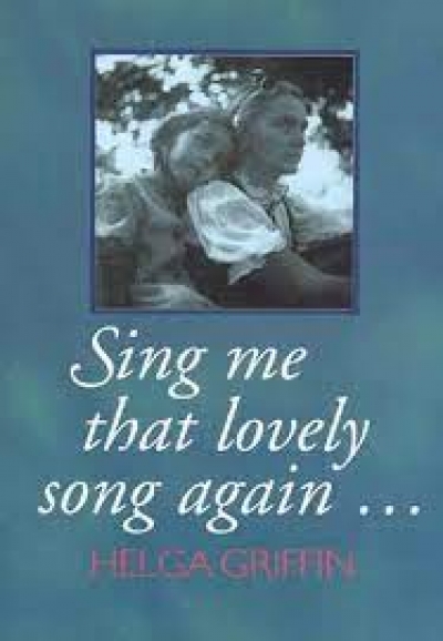 Christina Hill reviews ‘Sing Me That Lovely Song Again …’ by Helga Griffin