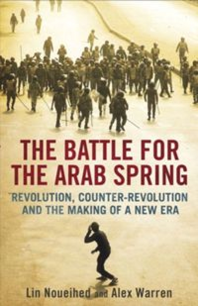 Peter Rodgers reviews &#039;The Battle for the Arab Spring&#039; by Lin Noueihed and Alex Warren and &#039;Libya&#039; by Alison Pargeter