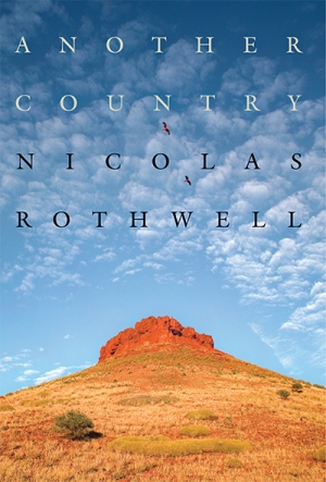Nicholas Jose reviews &#039;Another Country&#039; by Nicolas Rothwell