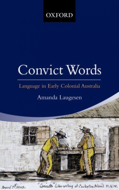 Gary Simes reviews &#039;Convict Words: Language in early colonial Australia&#039; by Amanda Laugesen