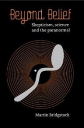 Tamas Pataki reviews 'Beyond Belief:  Skepticism, science and the paranormal' by Martin Bridgstock