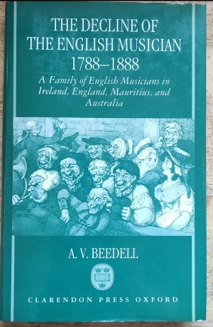 Harold Love reviews &#039;The Decline of the English Musician 1788-1888: A family of English musicians in Ireland, England, Mauritius, and Australia&#039; by A.V Beedell