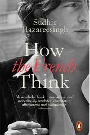 Colin Nettelbeck reviews 'How the French Think: An Affectionate Portrait of an Intellectual People' by Sudhir Hazareesingh