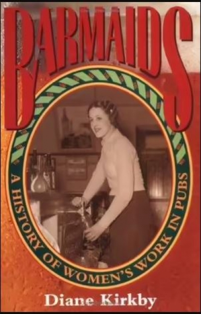 Joy Damousi reviews ‘Barmaids: A history of women’s work in pubs’ by Diane Kirkby
