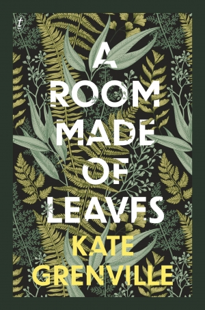 Don Anderson reviews &#039;A Room Made of Leaves&#039; by Kate Grenville