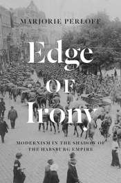 Shannon Burns reviews  'Edge of Irony: Modernism in the shadow of the Habsburg Empire' by Marjorie Perloff