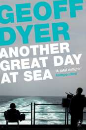 Luke Horton reviews 'Another Great Day At Sea' by Geoff Dyer