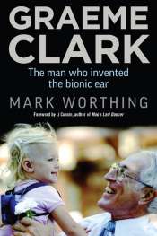 Kevin Orrman-Rossiter reviews 'Graeme Clark' by Mark Worthing