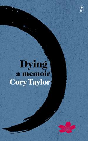 Rachel Robertson reviews &#039;Dying: A memoir&#039; by Cory Taylor