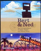 Mary Eagle reviews 'Bert & Ned: The correspondence of Albert Tucker and Sidney Nolan' edited by Patrick McCaughey