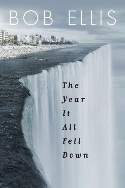 Jay Daniel Thompson reviews &#039;The Year It All Fell Down&#039; by Bob Ellis