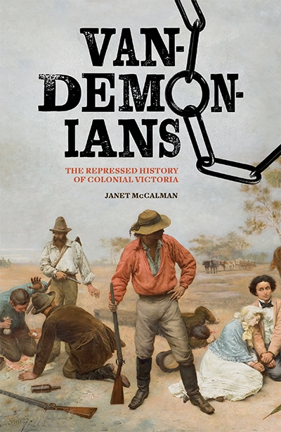 Alan Atkinson reviews &#039;Vandemonians: The repressed history of colonial Victoria&#039; by Janet McCalman