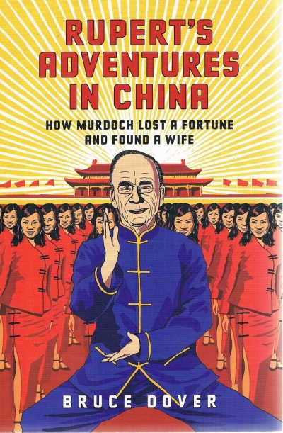 Richard Walsh reviews &#039;Rupert&#039;s Adventure in China: How Murdoch lost a fortune and found a wife&#039; by Bruce Dover