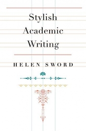 Colin Steele reviews 'Stylish Academic Writing' by Helen Sword