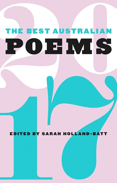 Gregory Day reviews &#039;The Best Australian Poems 2017&#039; edited by Sarah Holland-Batt