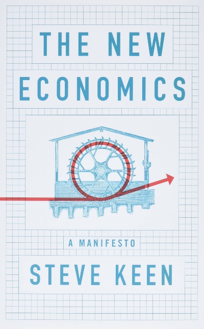 Benjamin Huf reviews &#039;The New Economics: A manifesto&#039; by Steve Keen