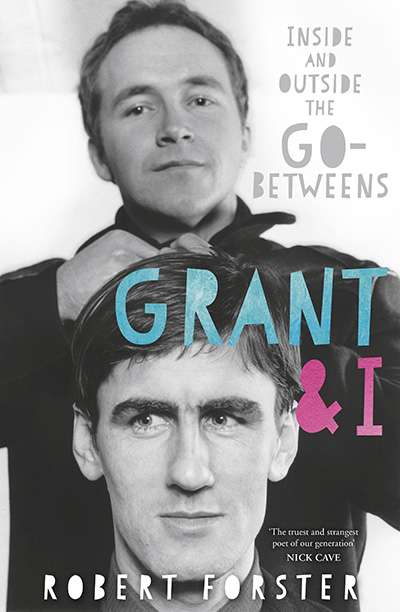 Doug Wallen reviews 'Grant &amp; I' by Robert Forster