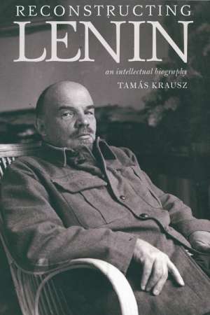 Sheila Fitzpatrick reviews &#039;Reconstructing Lenin&#039; by Tamás Krausz
