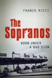 James McNamara reviews 'The Sopranos: Born under a bad sign' by Franco Ricci