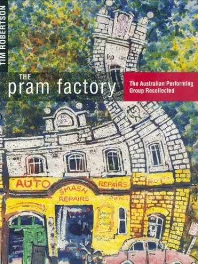 Helen Thomson reviews &#039;The Pram Factory: The Australian Performing Group recollected&#039; by Tim Robertson