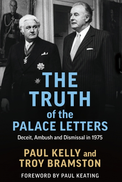 Jon Piccini reviews &#039;The Truth of the Palace Letters&#039; by Paul Kelly and Troy Bramston and &#039;The Palace Letters&#039; by Jenny Hocking