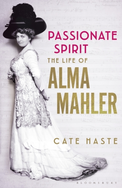 Ian Dickson reviews &#039;Passionate Spirit: The life of Alma Mahler&#039; by Cate Haste