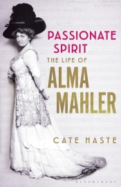 Ian Dickson reviews 'Passionate Spirit: The life of Alma Mahler' by Cate Haste