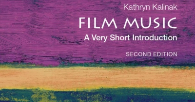 Richard Leathem reviews ‘Film Music: A very short introduction, Second Edition’ by Kathryn Kalinak