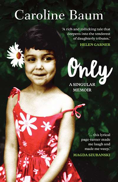 Gillian Dooley reviews &#039;Only: A singular memoir&#039; by Caroline Baum