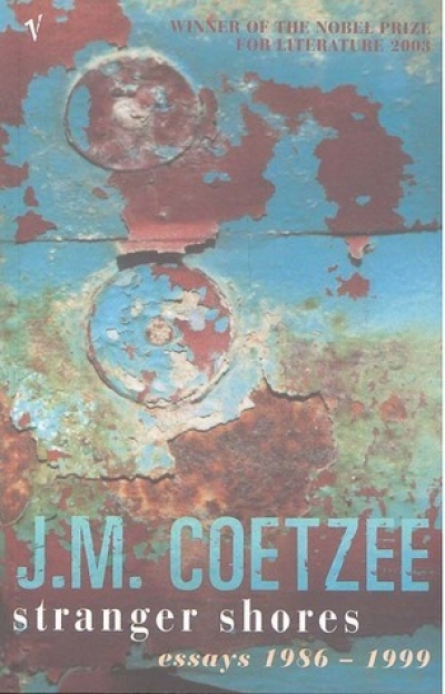 Evelyn Juers reviews &#039;Stranger Shores: Essays 1986–1999&#039; by J.M. Coetzee