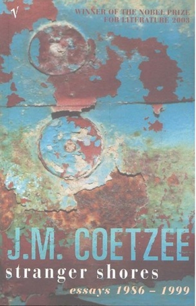Evelyn Juers reviews &#039;Stranger Shores: Essays 1986–1999&#039; by J.M. Coetzee