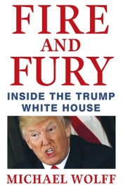 Gideon Haigh reviews 'Fire and Fury: Inside the Trump White House' by Michael Wolff