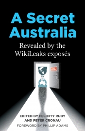 Kieran Pender	reviews 'A Secret Australia: Revealed by the WikiLeaks exposés' edited by Felicity Ruby and Peter Cronau