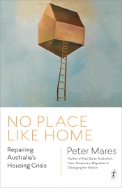 Tom Bamforth reviews 'No Place Like Home: Repairing Australia’s housing crisis' by Peter Mares