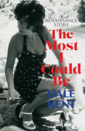 Jacqueline Kent reviews 'The Most I Could Be: A Renaissance story' by Dale Kent