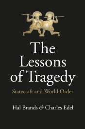 Rémy Davison reviews 'The Lessons of Tragedy: Statecraft and world order' by Hal Brands and Charles Edel