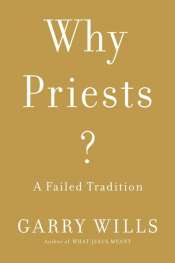 Tony Coady reviews 'Why Priests? A failed tradition' by Garry Wills