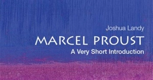 Brian Nelson reviews ‘Marcel Proust: A very short introduction’ by Joshua Landy