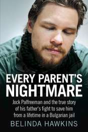 Daniel Herborn reviews 'Every Parent’s Nightmare: Jock Palfreeman and the True Story of His Father’s Fight to Save Him from a Lifetime in a Bulgarian Jail' by Belinda Hawkins